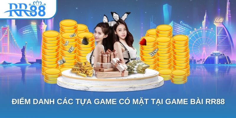 Điểm danh các tựa game có mặt tại game bài RR88