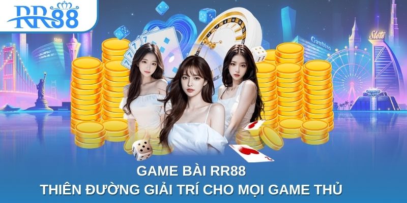 Game bài RR88: Thiên đường giải trí cho mọi game thủ