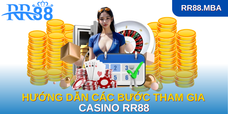 Hướng dẫn các bước tham gia Casino RR88