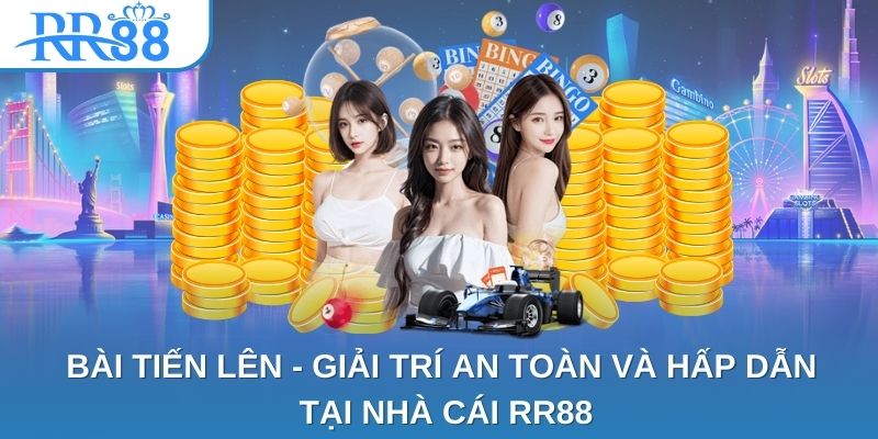 Bài Tiến Lên - Giải Trí An Toàn Và Hấp Dẫn Tại Nhà Cái RR88