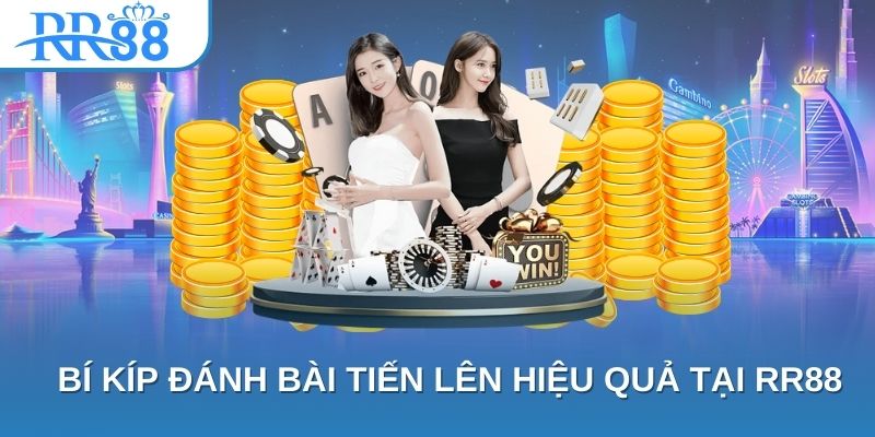 Bí kíp đánh bài tiến lên hiệu quả tại RR88