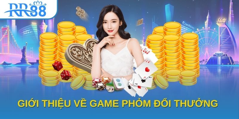 Giới thiệu về game phỏm đổi thưởng