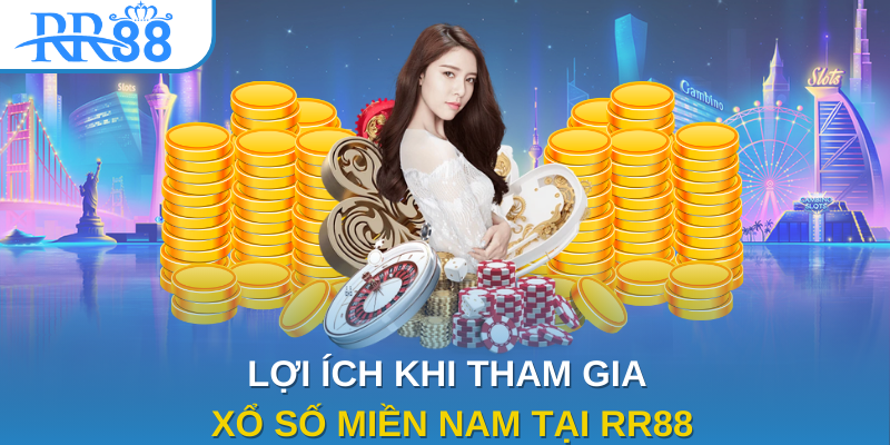 Lợi ích khi tham gia xổ số miền Nam tại RR88