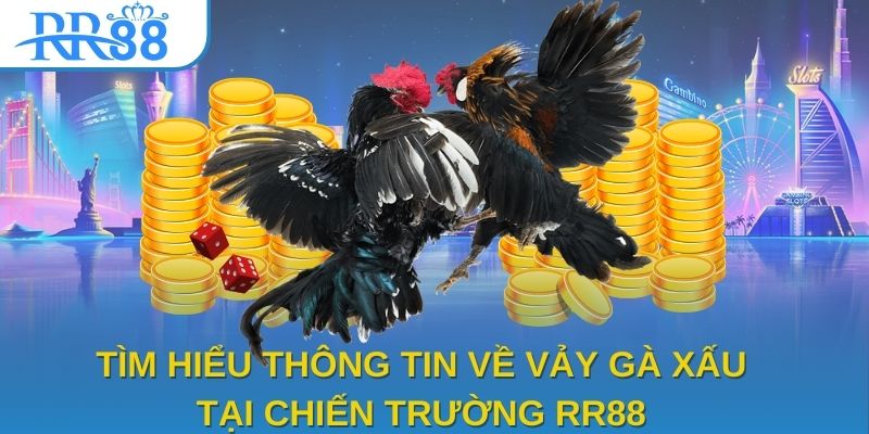 Tìm hiểu thông tin về vảy gà xấu tại chiến trường RR88 