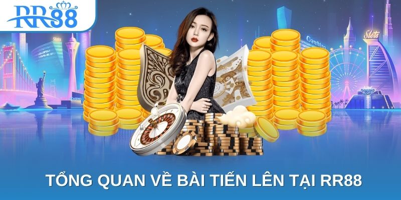 Tổng quan về bài tiến lên tại RR88