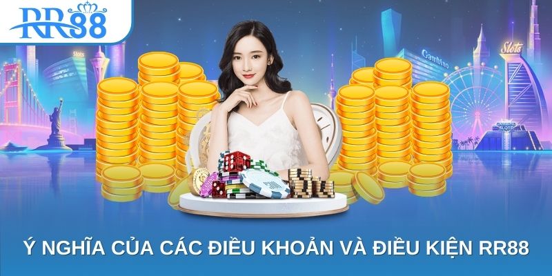 Ý nghĩa của các điều khoản và điều kiện RR88